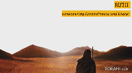 
	3. RUTH   
	Commitment and Sacrifice

	What comforts and freedoms should we be willing to sacrifice to get the job done? The story of Ruth contrasts leaders who forsook their duties, with those who understood the meaning of responsibility, and who demonstrated courage to let go of everything dear to them to do what is right.