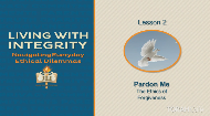 
	Living with Integrity: Navigating Everyday Ethical Dilemmas

	Even with the highest ideals and best intentions, we don't always know the right thing to say or do. Living with integrity is never easy. We all try the best we can. But every one of us faces dilemmas day in and day out that challenge our sense of right and wrong